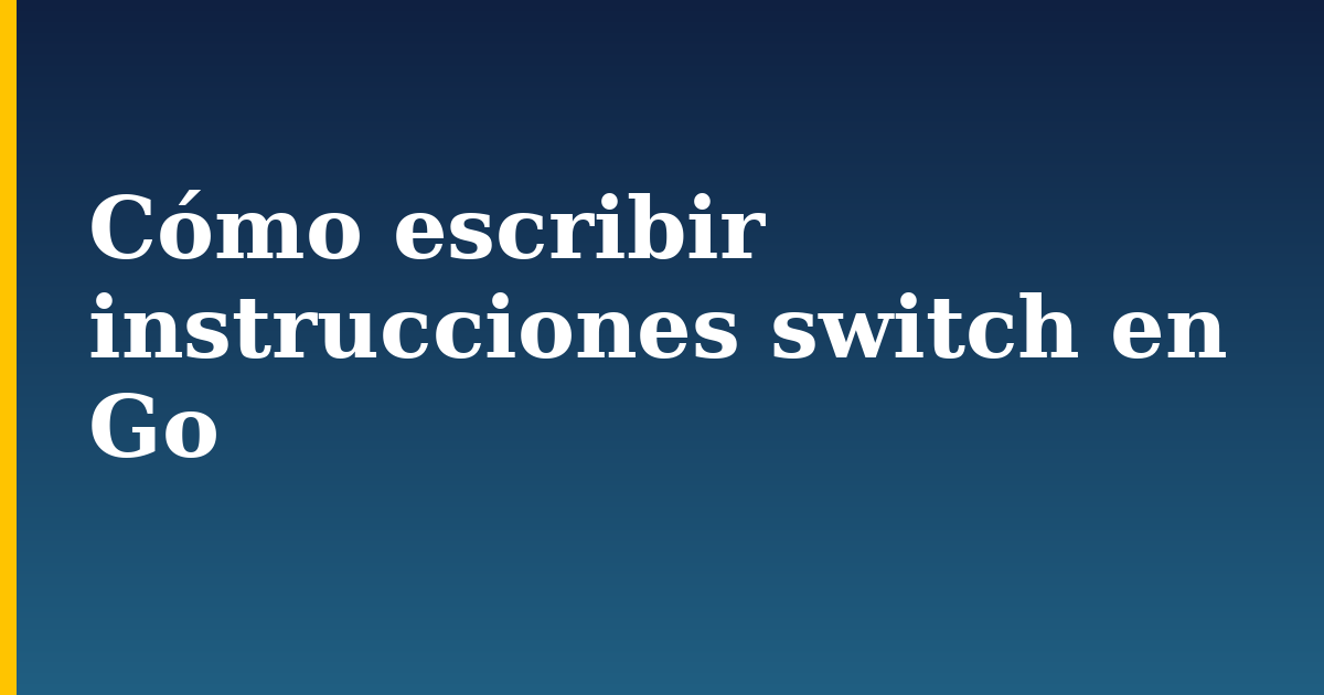 Cómo escribir instrucciones switch en Go
