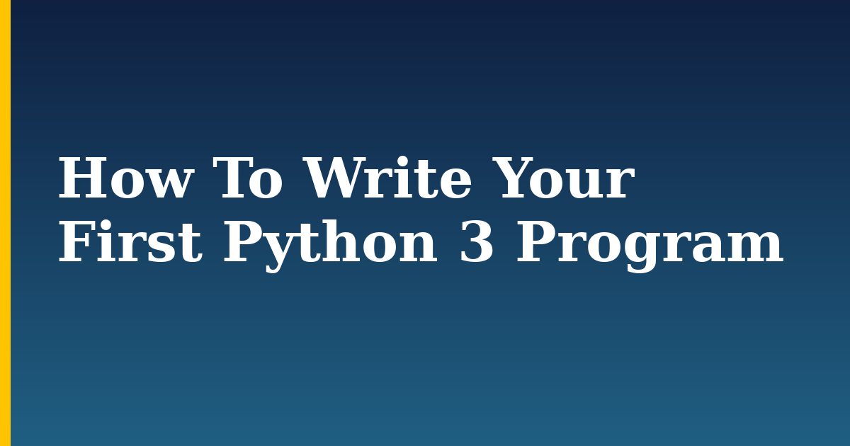 How To Write Your First Python 3 Program — step-by-step Python tutorial on Progressive Robot