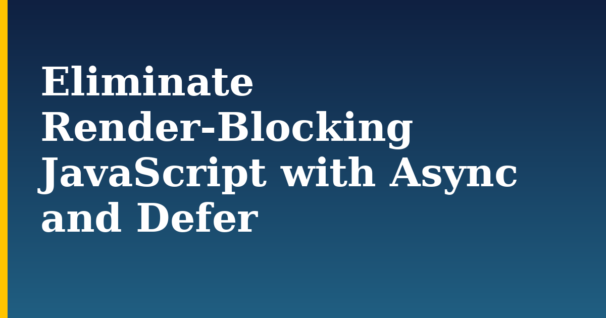 Eliminate Render-Blocking JavaScript with Async and Defer — step-by-step Javascript tutorial on Progressive Robot
