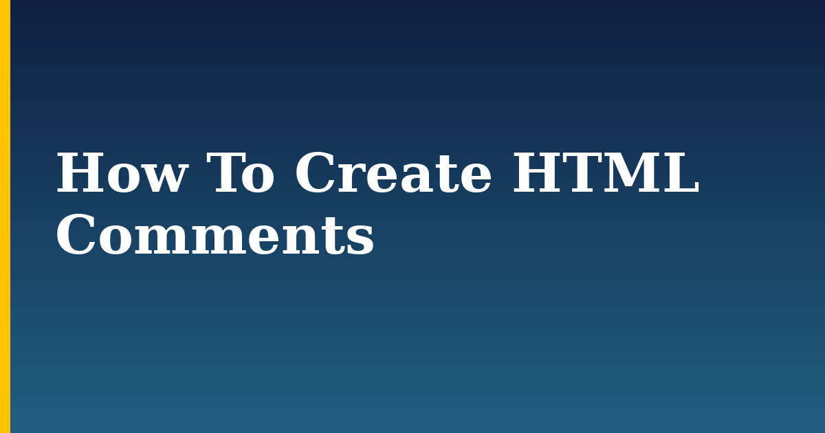 How To Create HTML Comments