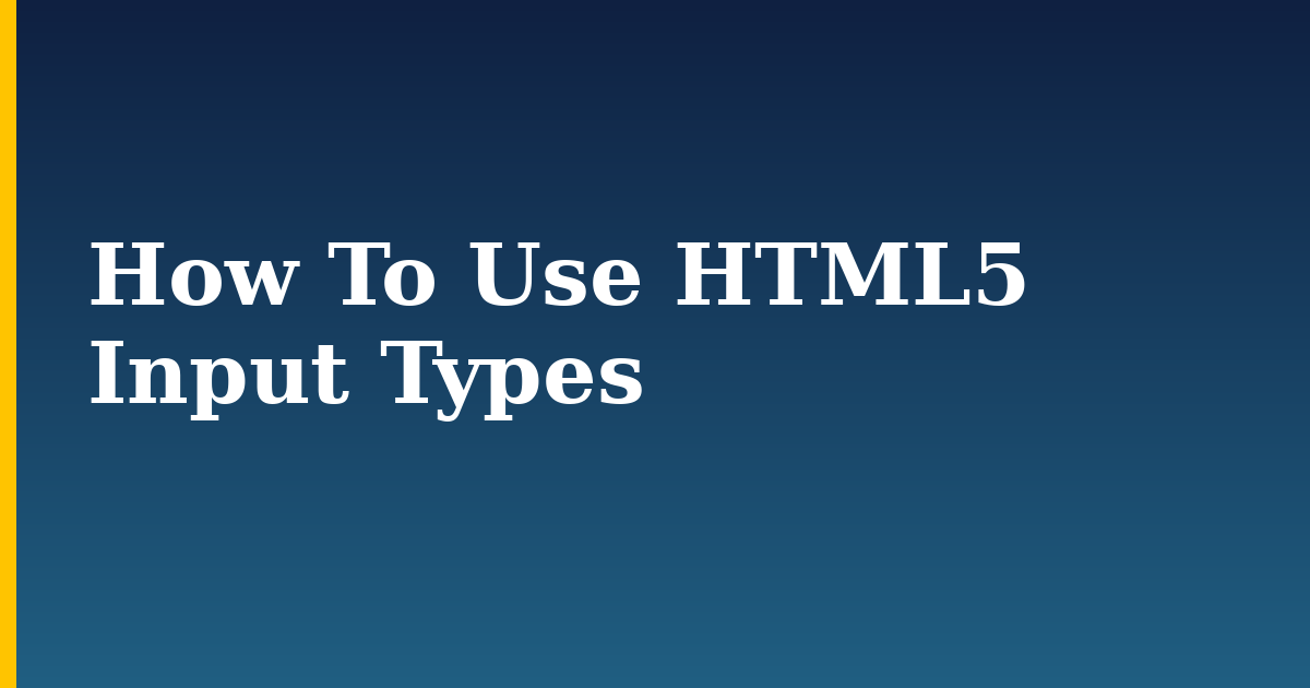 How To Use HTML5 Input Types — step-by-step DevOps tutorial on Progressive Robot