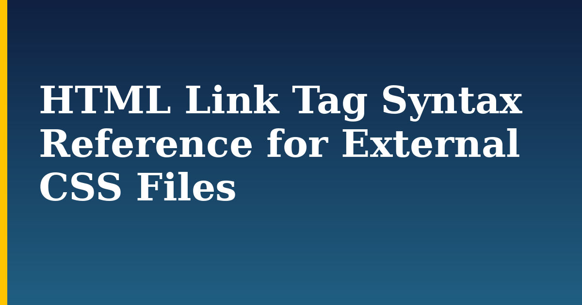 HTML Link Tag Syntax Reference for External CSS Files