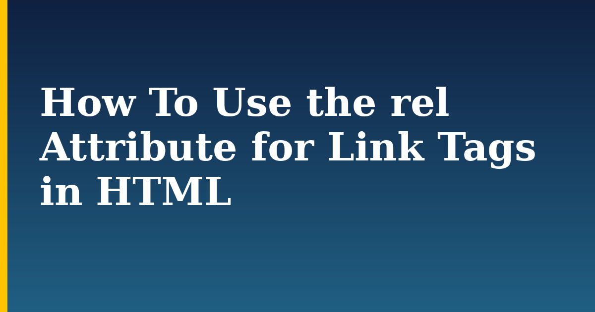 How To Use the rel Attribute for Link Tags in HTML