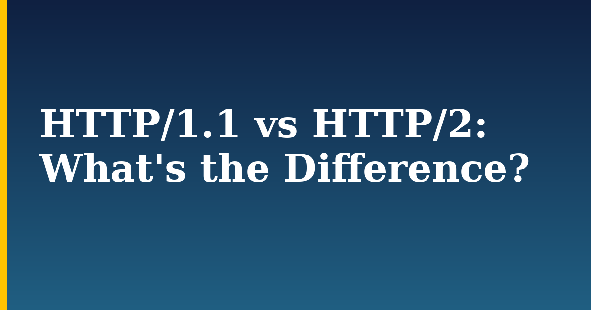 HTTP/1.1 vs HTTP/2: What's the Difference? — step-by-step DevOps tutorial on Progressive Robot