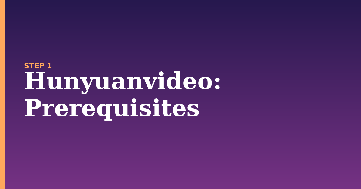 hunyuanvideo illustration for: Prerequisites