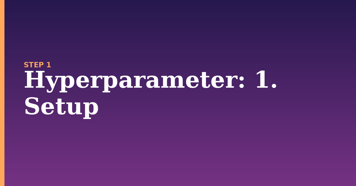 hyperparameter illustration for: 1. Setup