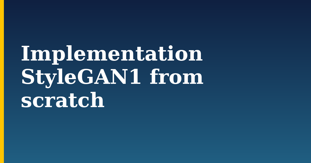 Implementation StyleGAN1 from scratch — step-by-step AI And Machine Learning tutorial on Progressive Robot