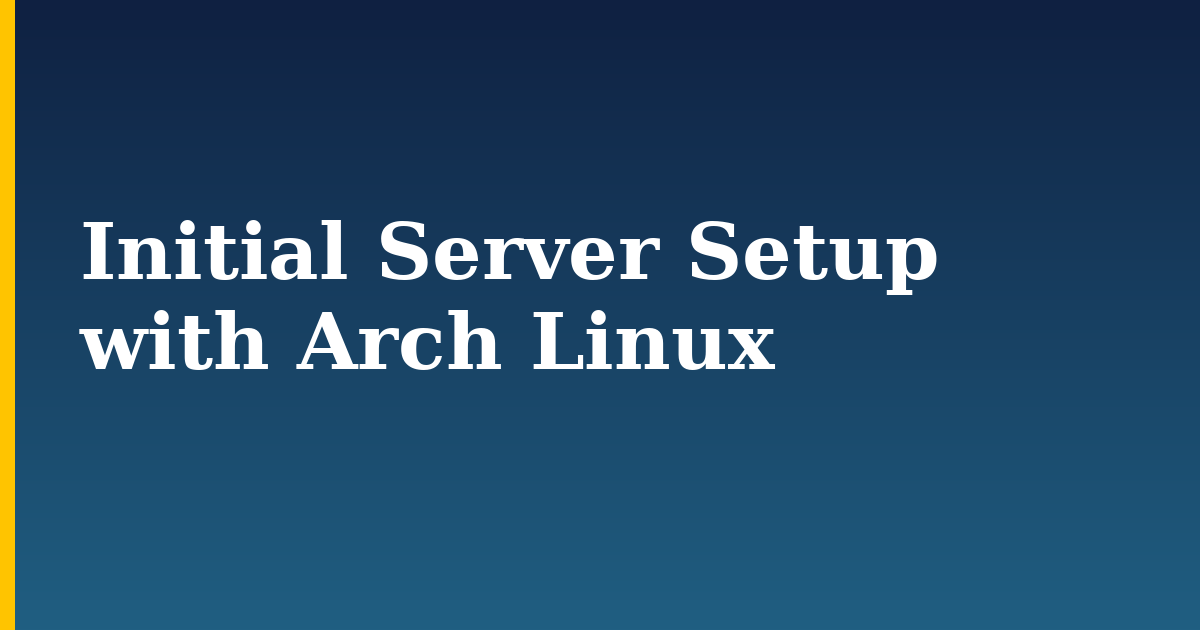 Initial Server Setup with Arch Linux