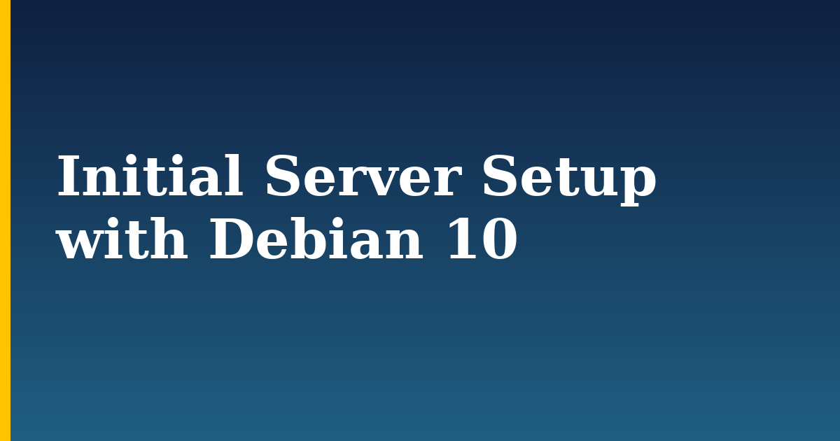 Initial Server Setup with Debian 10 — step-by-step Linux tutorial on Progressive Robot