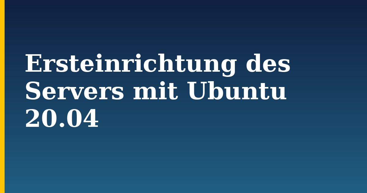 Ersteinrichtung des Servers mit Ubuntu 20.04