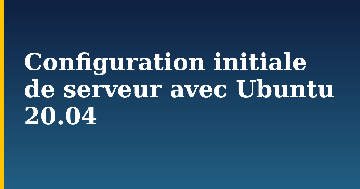 Configuration initiale de serveur avec Ubuntu 20.04