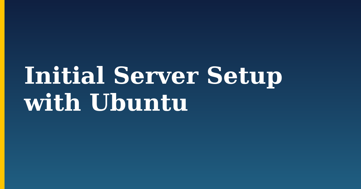 Initial Server Setup with Ubuntu — step-by-step Linux tutorial on Progressive Robot