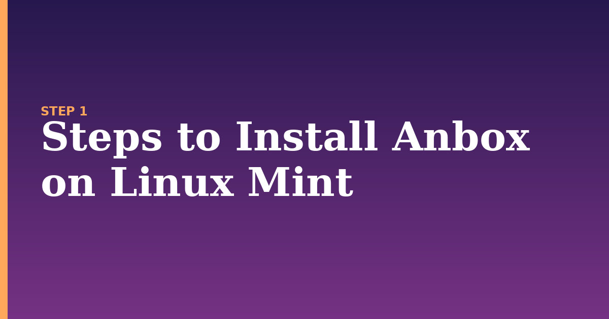 install anbox illustration for: Steps to Install Anbox on Linux Mint