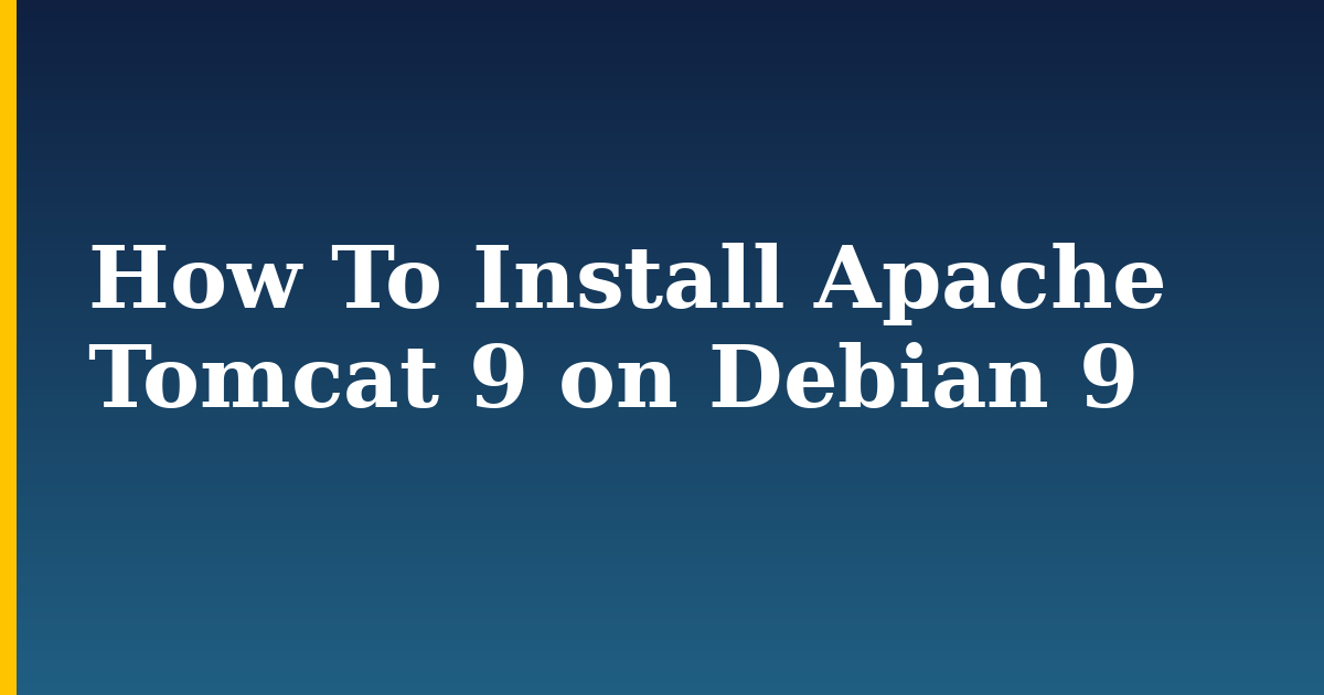 How To Install Apache Tomcat 9 on Debian 9