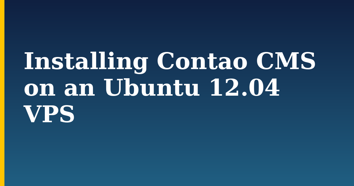 Installing Contao CMS on an Ubuntu 12.04 VPS — step-by-step Linux tutorial on Progressive Robot