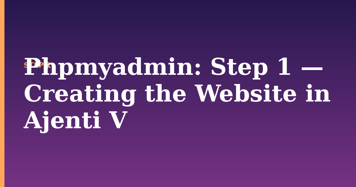 phpmyadmin illustration for: Step 1 — Creating the Website in Ajenti V