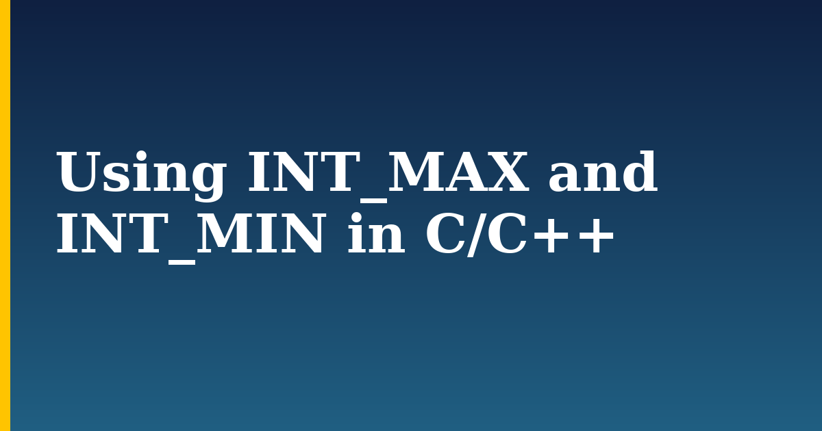 Using INT_MAX and INT_MIN in C/C++