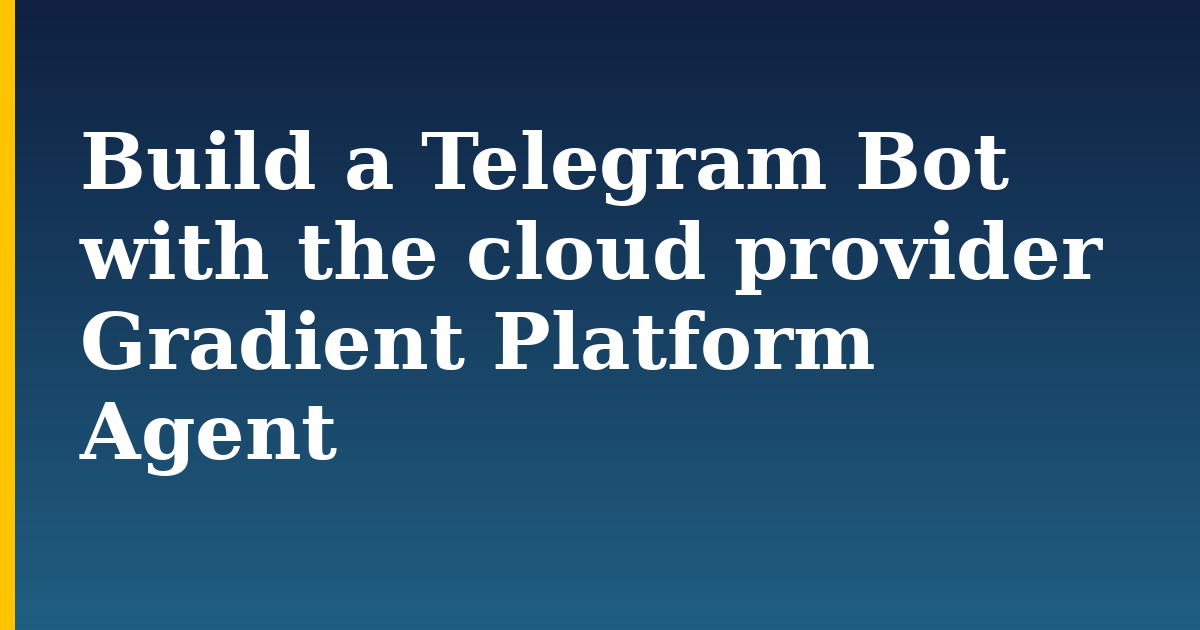 Build a Telegram Bot with the cloud provider Gradient Platform Agent — step-by-step AI And Machine Learning tutorial on Progressive Robot