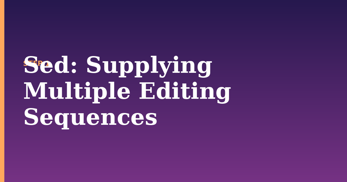 sed illustration for: Supplying Multiple Editing Sequences