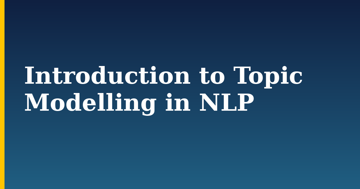Introduction to Topic Modelling in NLP — step-by-step AI And Machine Learning tutorial on Progressive Robot