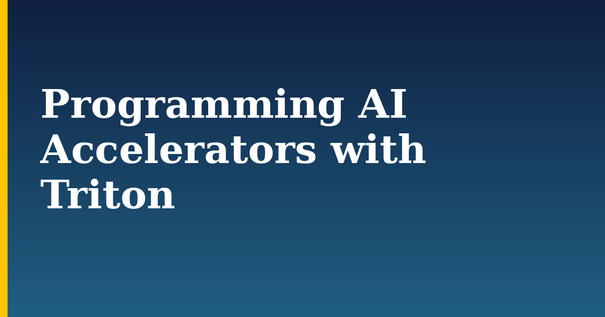 Programming AI Accelerators with Triton — step-by-step AI And Machine Learning tutorial on Progressive Robot