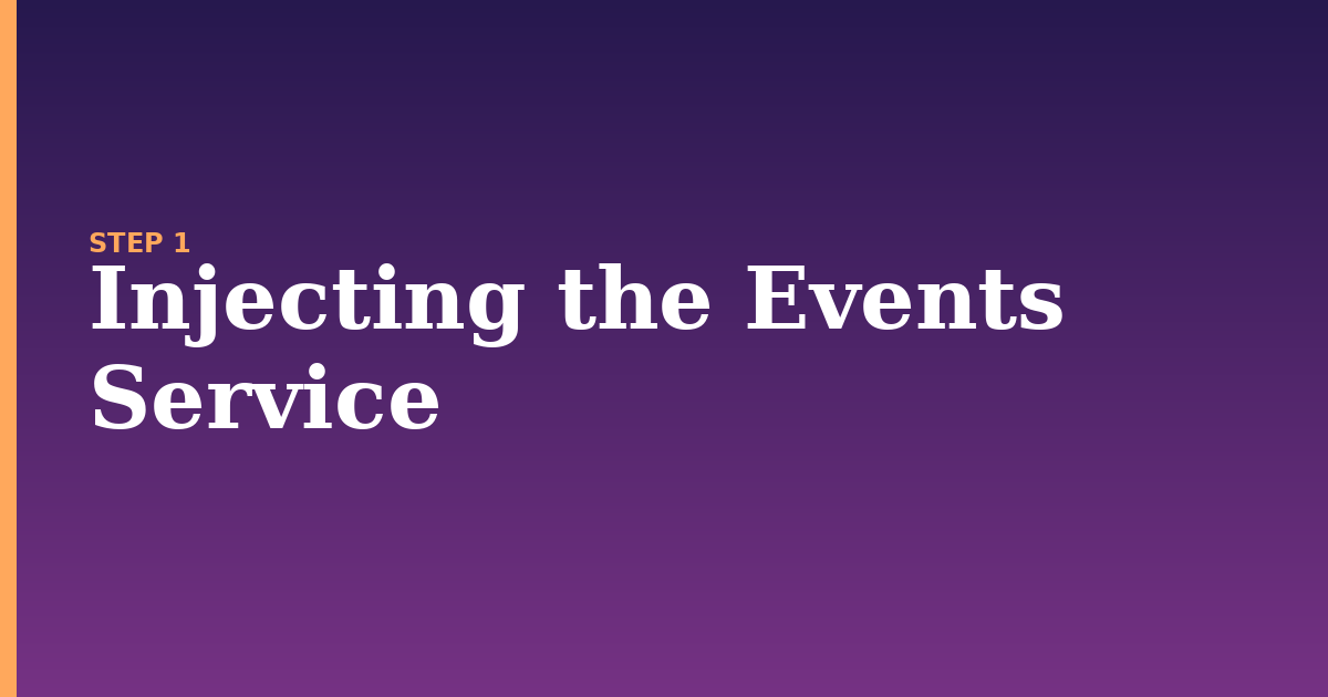 events illustration for: Injecting the Events Service