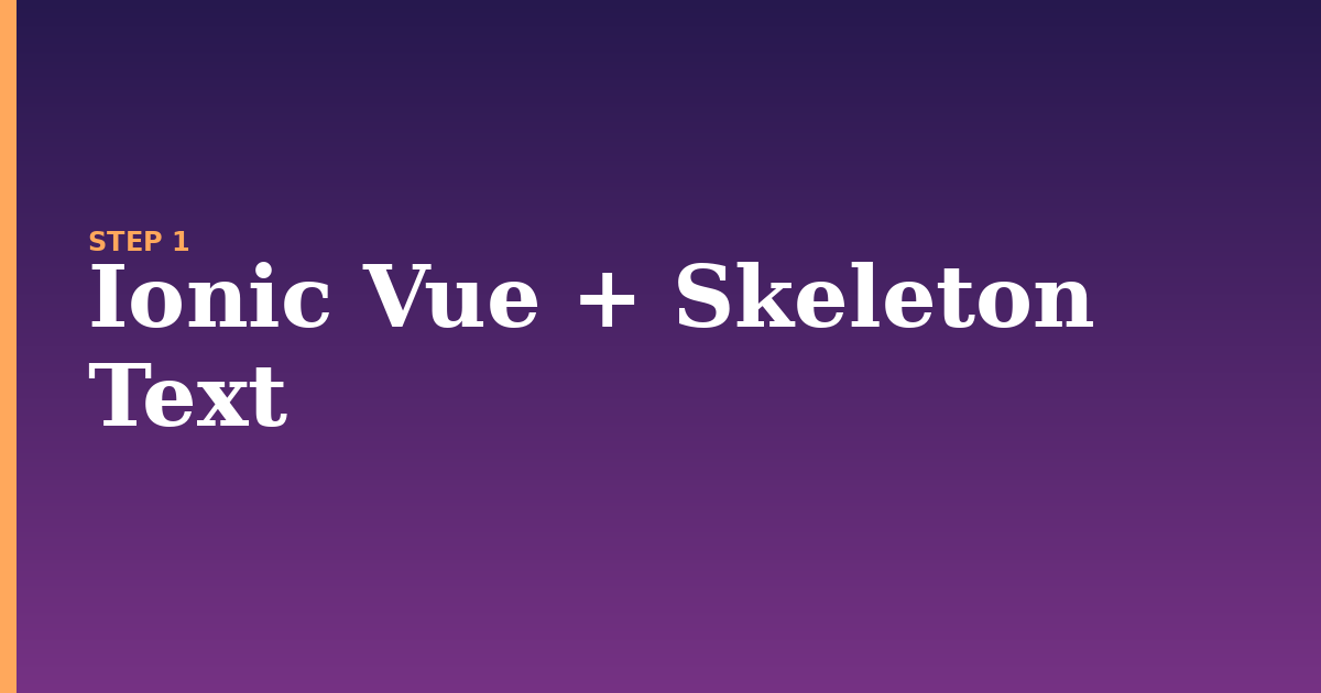 skeleton illustration for: Ionic Vue + Skeleton Text
