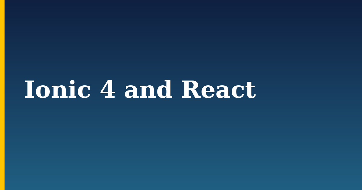 Ionic 4 and React — step-by-step Javascript tutorial on Progressive Robot