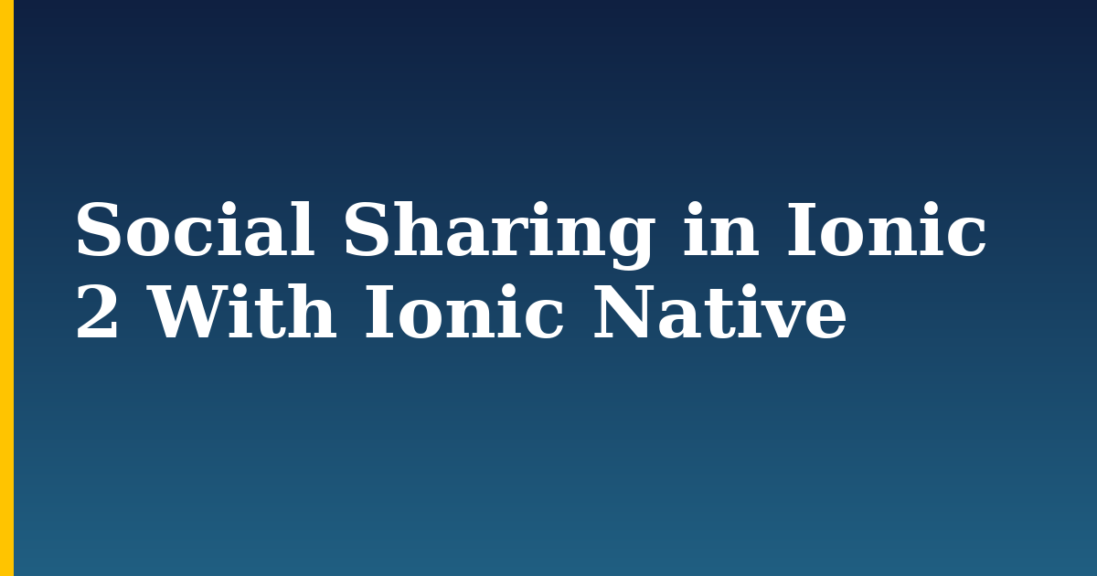 Social Sharing in Ionic 2 With Ionic Native