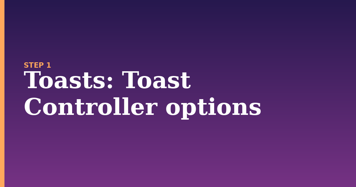 toasts illustration for: Toast Controller options