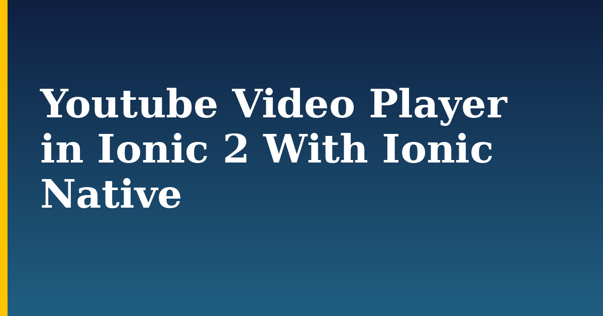Youtube Video Player in Ionic 2 With Ionic Native