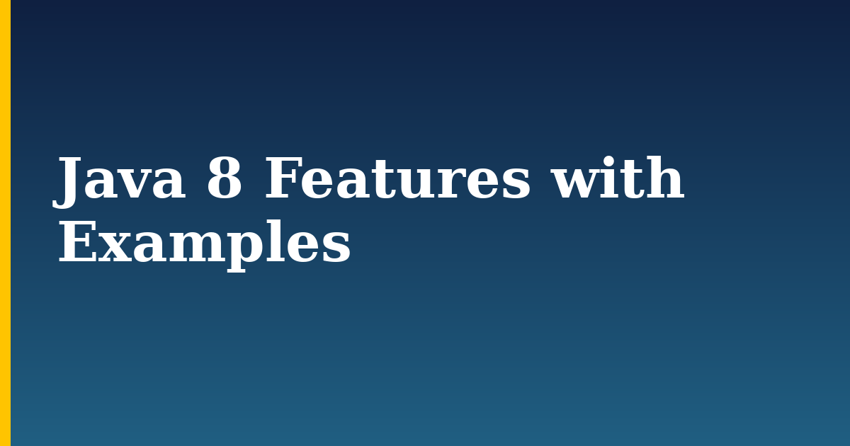 Java 8 Features with Examples