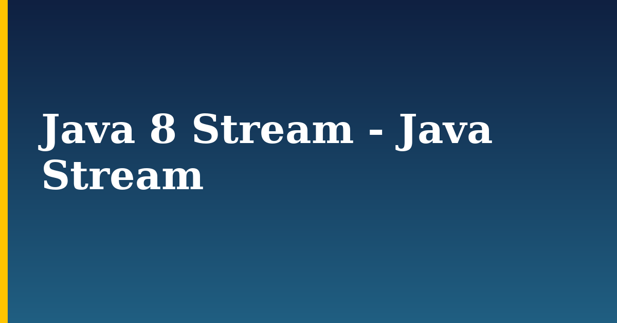 Java 8 Stream – Java Stream