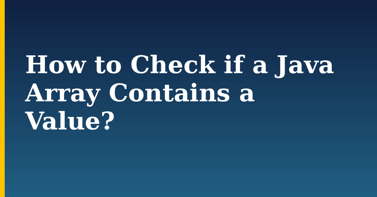 How to Check if a Java Array Contains a Value?