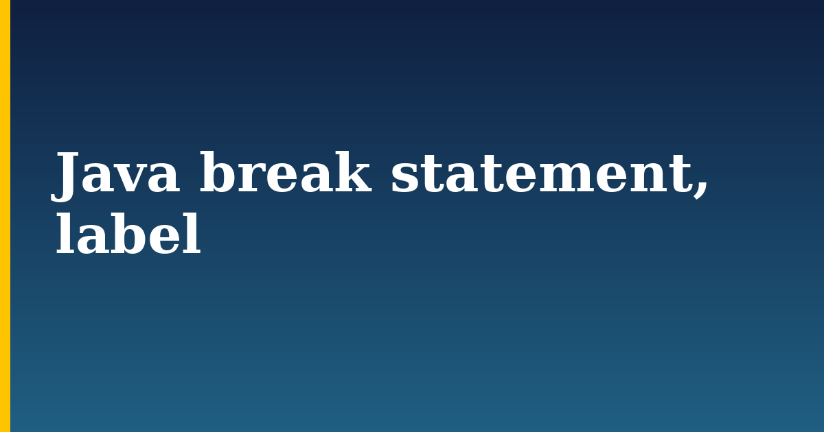 Java break statement, label