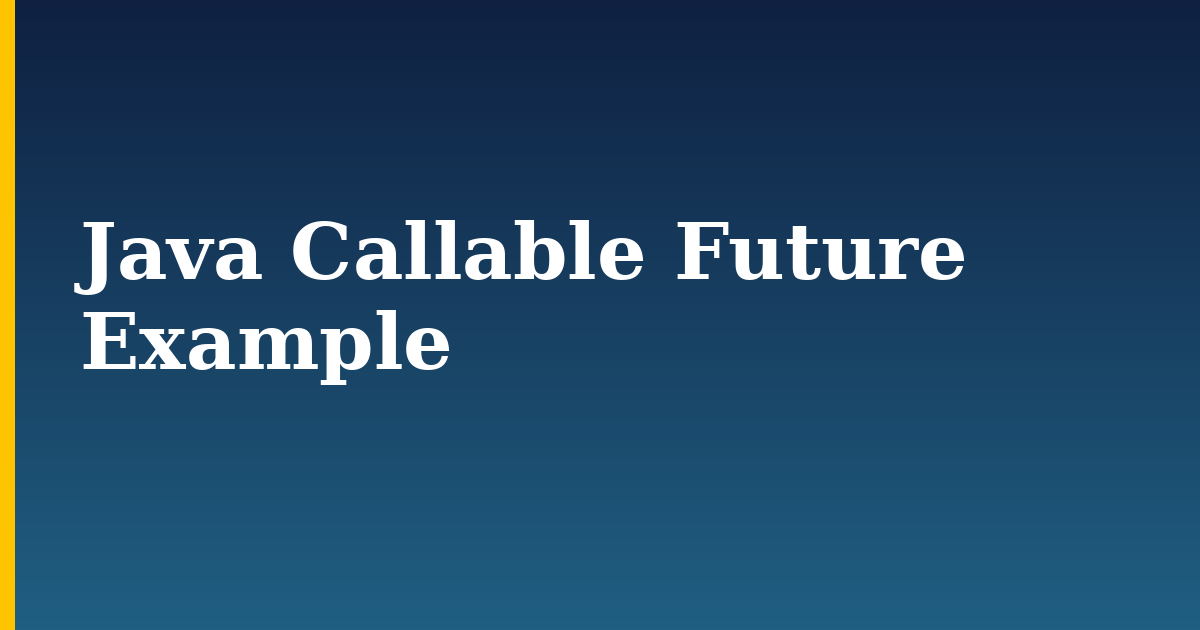 Java Callable Future Example — step-by-step Programming tutorial on Progressive Robot