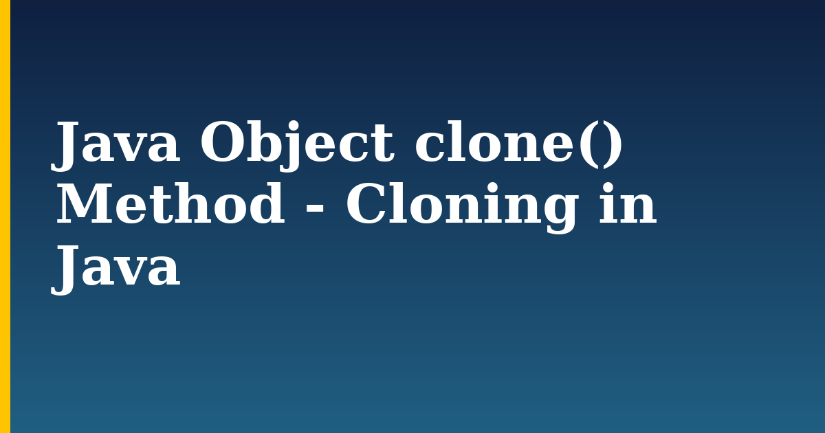 Java Object clone() Method – Cloning in Java