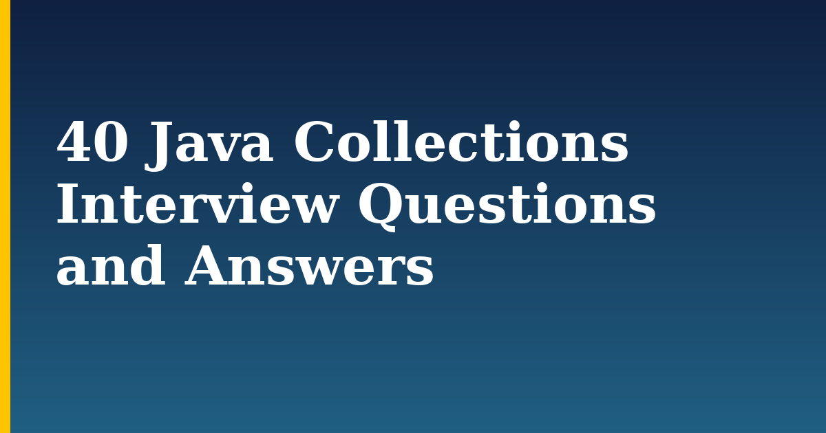 40 Java Collections Interview Questions and Answers