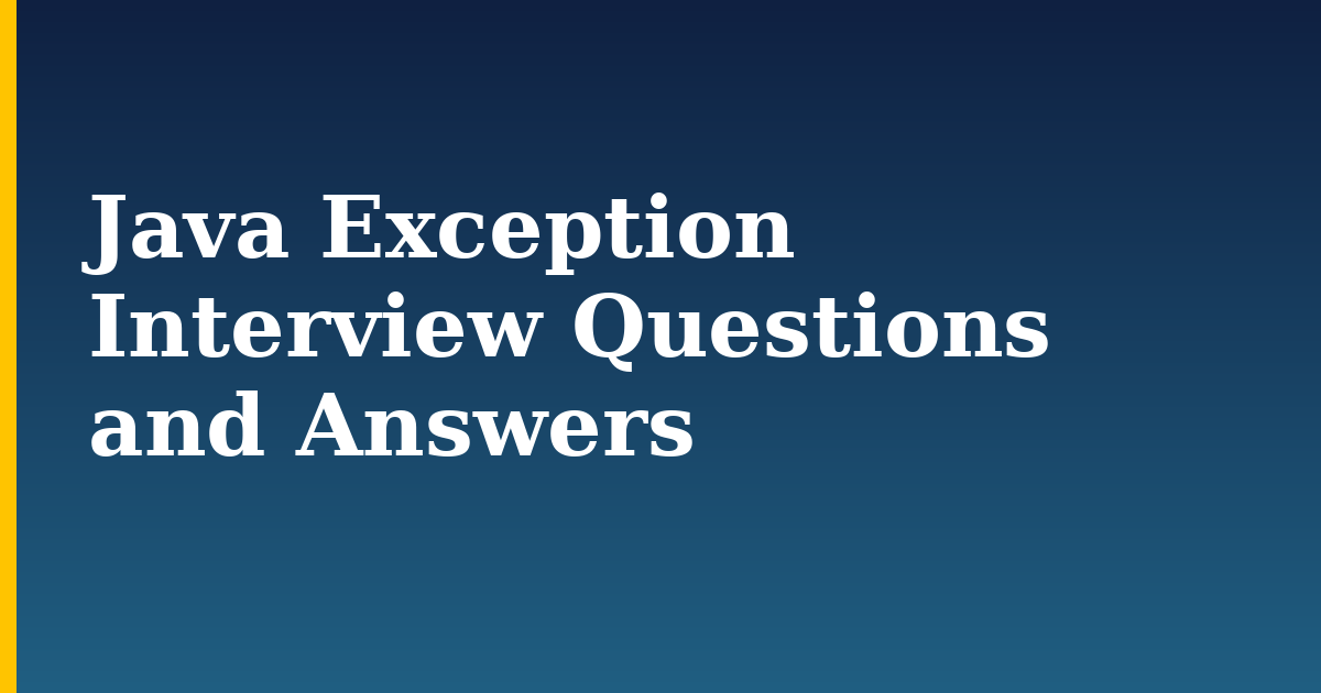 Java Exception Interview Questions and Answers