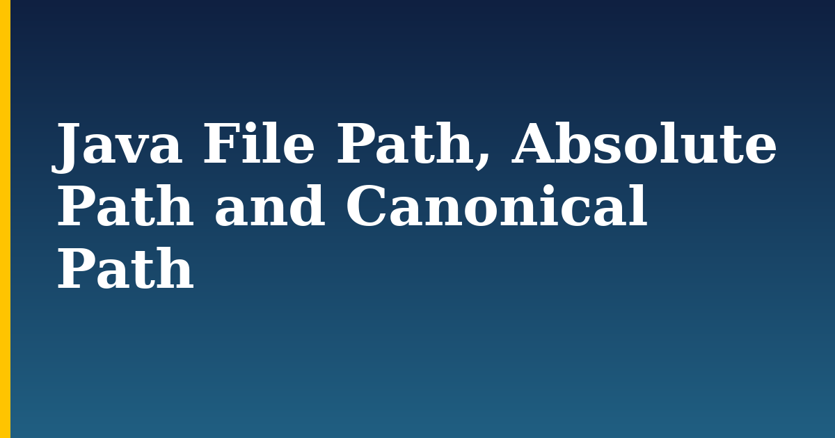 Java File Path, Absolute Path and Canonical Path