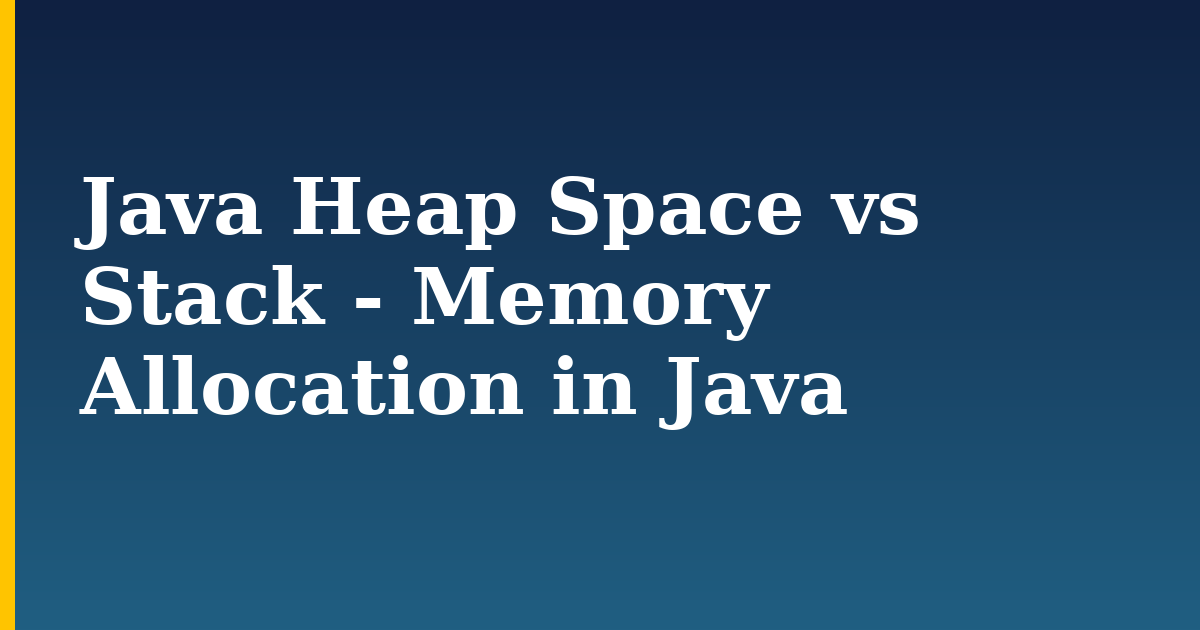 Java Heap Space vs Stack - Memory Allocation in Java — step-by-step Programming tutorial on Progressive Robot