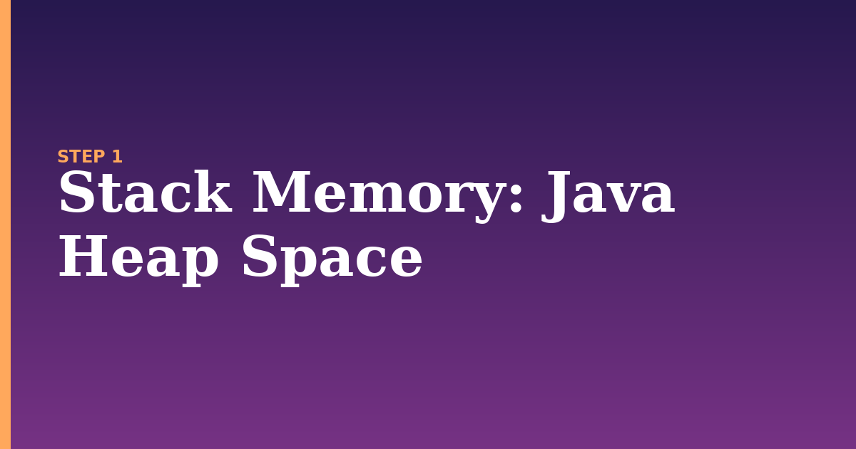 stack memory illustration for: Java Heap Space