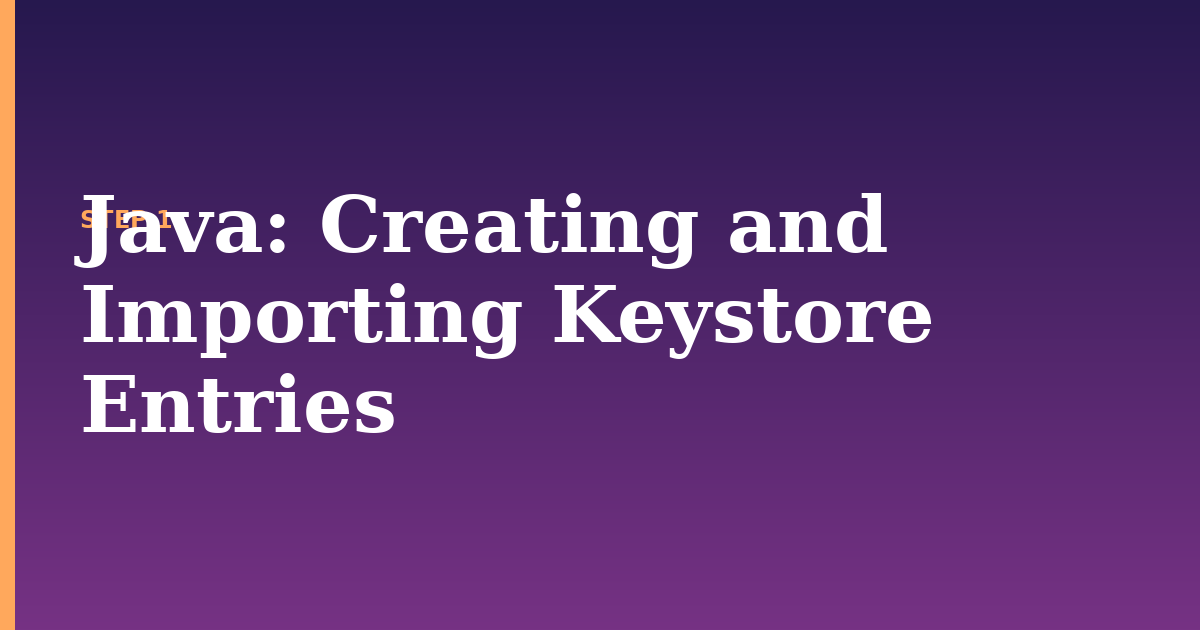 java illustration for: Creating and Importing Keystore Entries