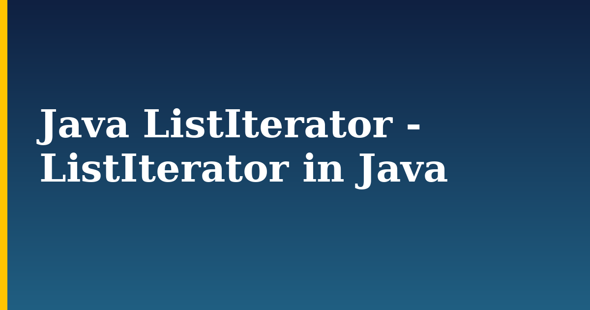 Java ListIterator - ListIterator in Java — step-by-step Programming tutorial on Progressive Robot