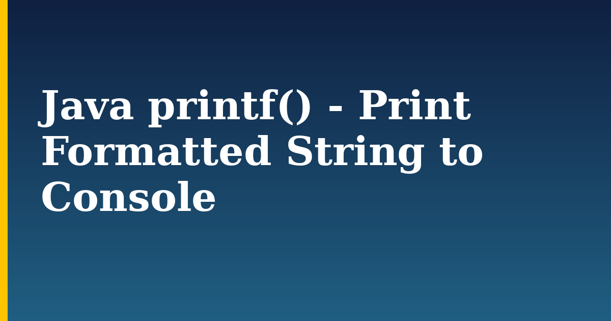 Java printf() – Print Formatted String to Console