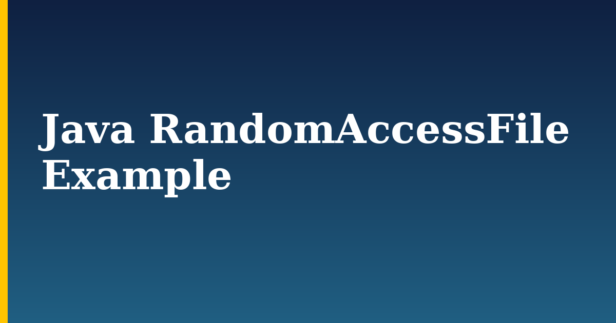 Java RandomAccessFile Example — step-by-step Programming tutorial on Progressive Robot