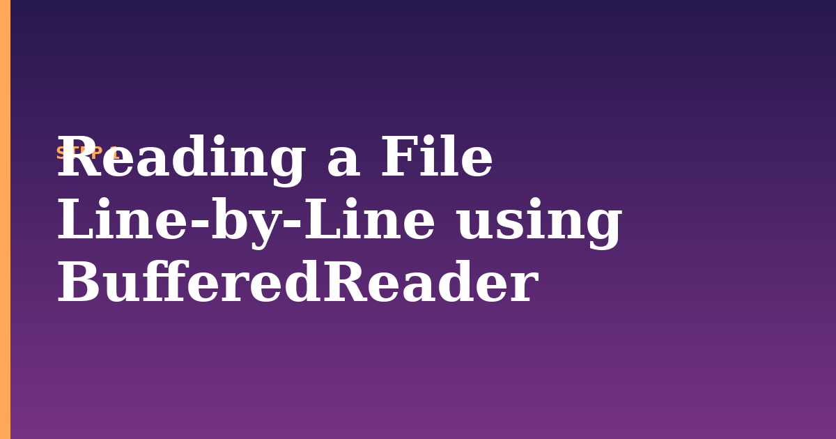 read illustration for: Reading a File Line-by-Line using BufferedReader
