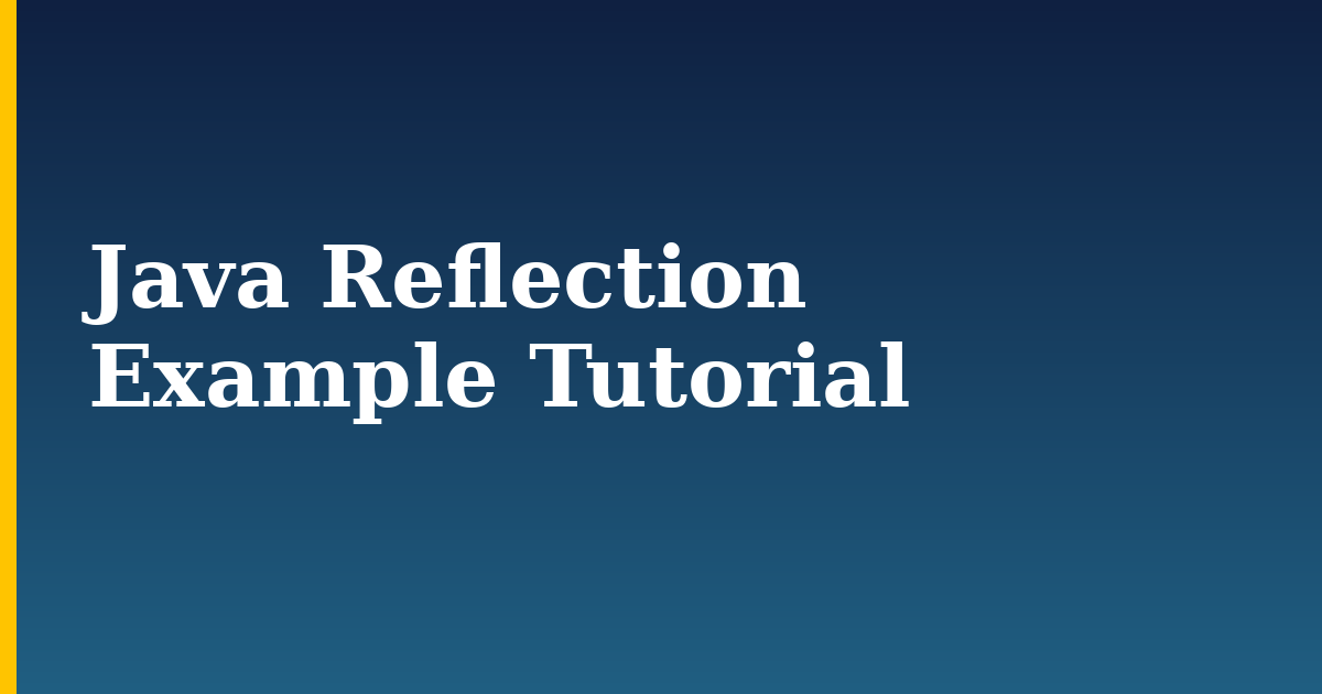 Java Reflection Example Tutorial