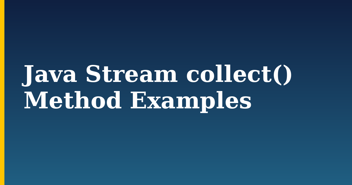 Java Stream collect() Method Examples