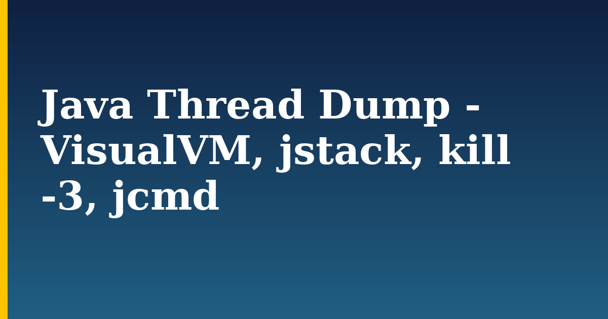 Java Thread Dump - VisualVM, jstack, kill -3, jcmd — step-by-step Programming tutorial on Progressive Robot
